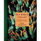 Old World Italian: Recipes and Secrets from Our Travels in Italy