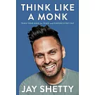 Think Like a Monk: Train Your Mind for Peace and Purpose Every Day