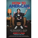 How to American: An Immigrant’’s Guide to Disappointing Your Parents