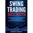 Swing Trading Secrets: Making Sense Of Patterns And Capitalizing On Price Trends Using Actionable Technical Analysis, Chart Reading Tools, An