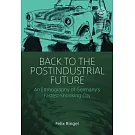 Back to the Postindustrial Future: An Ethnography of Germany’’s Fastest-Shrinking City