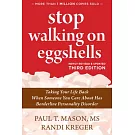 Stop Walking on Eggshells: Taking Your Life Back When Someone You Care about Has Borderline Personality Disorder