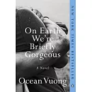 On Earth We’re Briefly Gorgeous