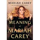 The Meaning of Mariah Carey瑪麗亞凱莉:出道30週年回憶錄(精裝版)