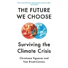The Future We Choose: Surviving the Climate Crisis