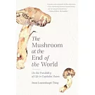 The Mushroom at the End of the World: On the Possibility of Life in Capitalist Ruins