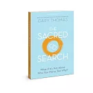 The Sacred Search: What If It’’s Not about Who You Marry, But Why?
