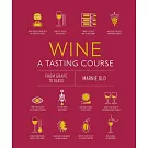 Wine a Tasting Course: From Grape to Glass