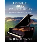 Essential Jazz Piano Exercises Every Piano Player Should Know: Learn jazz basics, including blues scales, ii-V-I chord progressions, modal jazz improv