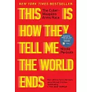 This Is How They Tell Me the World Ends: The Cyberweapons Arms Race