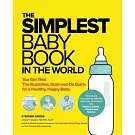 The Simplest Baby Book in the World: The Illustrated, Grab-And-Do Guide for a Healthy, Happy Baby