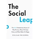 The Social Leap: The New Evolutionary Science of Who We Are, Where We Come From, and What Makes Us Happy