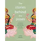 The Stories Behind the Poses: Discover the Stunning Mythology Behind 50 Key Yoga Poses and Enhance Your Practice