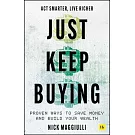 Just Keep Buying: Proven Ways to Save Money and Build Your Wealth