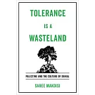 Tolerance Is a Wasteland: Palestine and the Culture of Denial