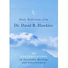 Daily Reflections from Dr. David R. Hawkins: 365 Contemplations on Surrender, Healing, and Consciousness