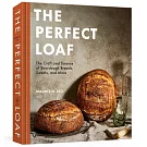 The Perfect Loaf: The Essential Guide to Sourdough Breads, Sweets, and More