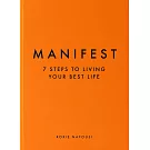 Manifest: 7 Steps to Living Your Best Life