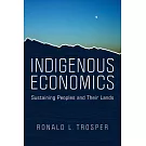 Indigenous Economics: Sustaining Peoples and Their Lands