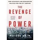 The Revenge of Power: How Autocrats Are Reinventing Politics for the 21st Century