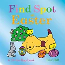 Find Spot at Easter: A Lift-The-Flap Book