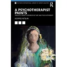 A Psychotherapist Paints: Insights from the Border of Art and Psychotherapy