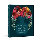 Flowers and Their Meanings: The Secret Language and History of 600 Blooms (a Flower Dictionary)