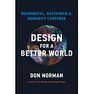 Design for a Better World: Meaningful, Sustainable, Humanity-Centered