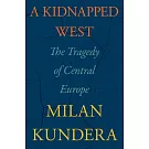 A Kidnapped West: The Tragedy of Central Europe