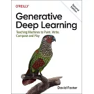 Generative Deep Learning: Teaching Machines to Paint, Write, Compose, and Play