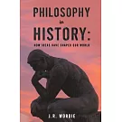 Philosophy in History: How Ideas Have Shaped Our World