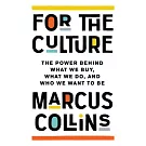 For the Culture: The Power Behind What We Buy, What We Do, and Who We Want to Be