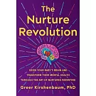 The Nurture Revolution: Grow Your Baby’s Brain and Transform Their Mental Health Through the Art of Nurtured Parenting