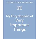 My Encyclopedia of Very Important Things: For Little Learners Who Want to Know Everything