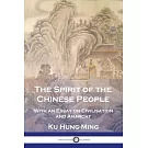 The Spirit of the Chinese People: With an Essay on Civilisation and Anarchy