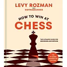 How to Win at Chess: Everything You Need to Know about the Game