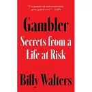 Gambler: Secrets from a Life at Risk
