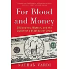 For Blood and Money: Billionaires, Biotech, and the Quest for a Blockbuster Drug
