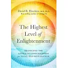 The Highest Level of Enlightenment: Tap Into the Database of Consciousness for Total Self-Realization