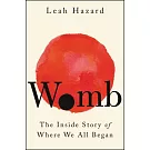 Womb: The Inside Story of Where We All Began