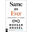 Same as Ever: A Guide to What Never Changes