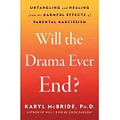 Will the Drama Ever End?: Untangling and Healing from the Harmful Effects of Parental Narcissism