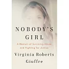 Nobody’s Girl: A Memoir of Surviving Abuse and Fighting for Justice