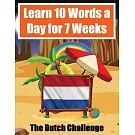Dutch Vocabulary Builder Learn 10 Words a Day for 7 Weeks The Daily Dutch Challenge: A Comprehensive Guide for Children and Beginners to learn Dutch L