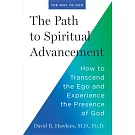 The Path to Spiritual Advancement: How to Transcend the Ego and Experience the Presence of God