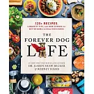 The Forever Dog Life: Over 120 Recipes, Longevity Tips, and New Science for Better Bowls and Healthier Homes