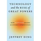 Technology and the Rise of Great Powers: How Diffusion Shapes Economic Competition