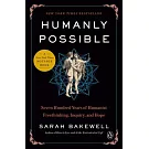Humanly Possible: Seven Hundred Years of Humanist Freethinking, Inquiry, and Hope