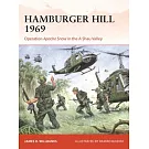 Hamburger Hill 1969: Operation Apache Snow in the a Shau Valley