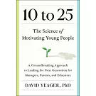 10 to 25: The New Science of Motivating Young People